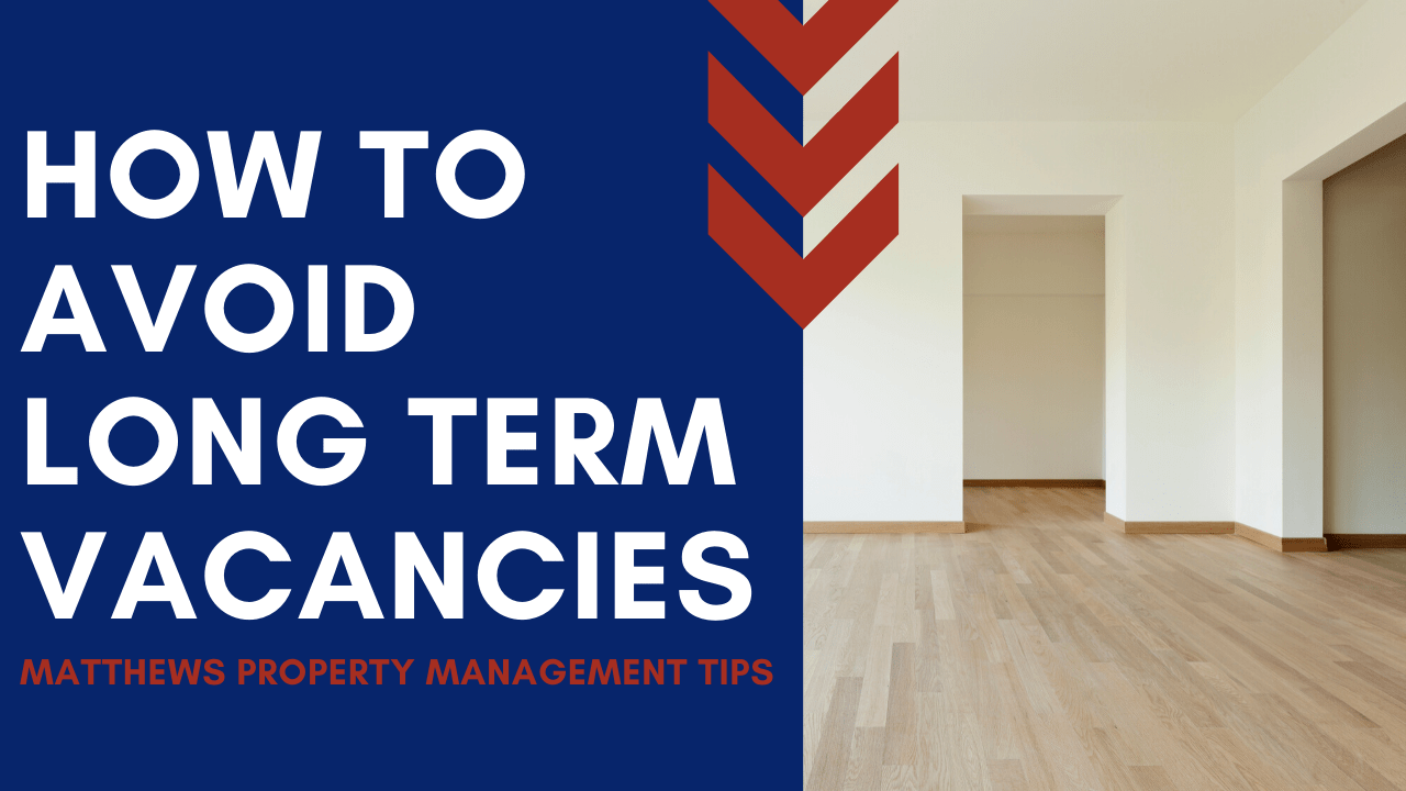 How to Avoid Long Term Vacancies Matthews Property Management Tips